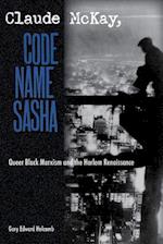 Claude McKay, Code Name Sasha: Queer Black Marxism and the Harlem Renaissance 