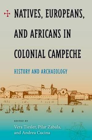 Natives, Europeans, and Africans in Colonial Campeche