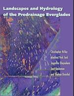 Landscapes and Hydrology of the Predrainage Everglades [With DVD]