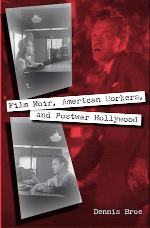 Film Noir, American Workers, and Postwar Hollywood