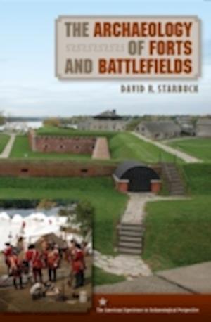 The Archaeology of Forts and Battlefields