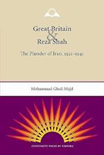 Great Britain and Reza Shah: The Plunder of Iran, 1921-1941 