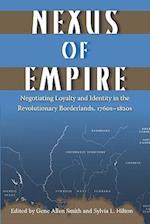 Nexus of Empire: Negotiating Loyalty and Identity in the Revolutionary Borderlands, 1760s-1820s 