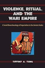 Violence, Ritual, and the Wari Empire