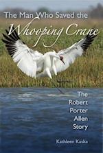 The Man Who Saved the Whooping Crane