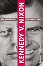 Kennedy V. Nixon: The Presidential Election of 1960 