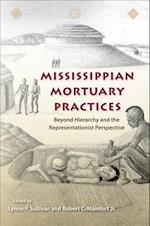 Mississippian Mortuary Practices: Beyond Hierarchy and the Representationist Perspective 