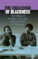 The Challenge of Blackness: The Institute of the Black World and Political Activism in the 1970s 
