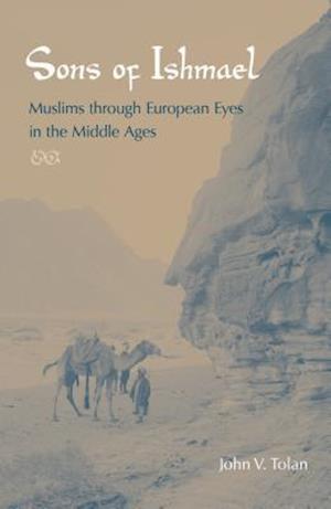 Sons of Ishmael: Muslims Through European Eyes in the Middle Ages