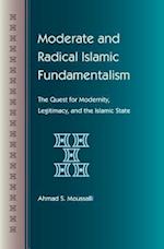 Moderate and Radical Islamic Fundamentalism: The Quest for Modernity, Legitimacy, and the Islamic State 