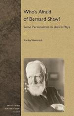 Who's Afraid of Bernard Shaw?: Some Personalities in Shaw's Plays 