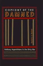 Consent of the Damned: Ordinary Argentinians in the Dirty War 