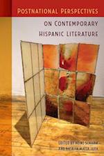 Postnational Perspectives on Contemporary Hispanic Literature