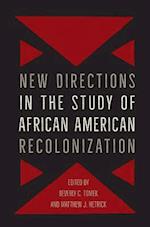 New Directions in the Study of African American Recolonization