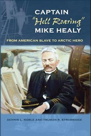 Captain "hell Roaring" Mike Healy