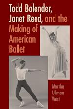Todd Bolender, Janet Reed, and the Making of American Ballet