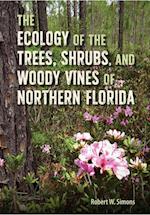 Ecology of the Trees, Shrubs, and Woody Vines of Northern Florida