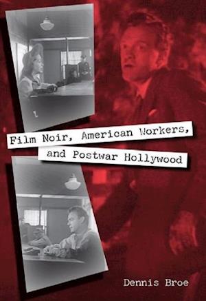 Film Noir, American Workers, and Postwar Hollywood