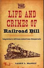 Life and Crimes of Railroad Bill