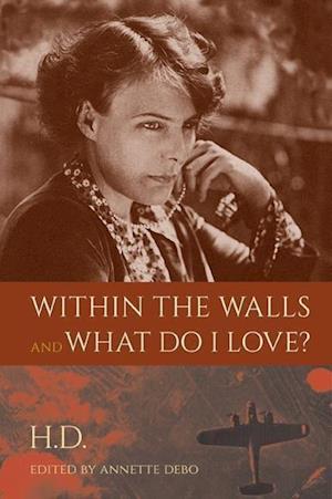 H. D.:  Within the Walls and What Do I Love?
