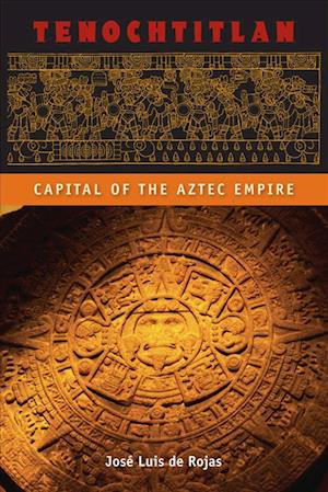 Tenochtitlan: Capital of the Aztec Empire