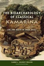 The Bioarchaeology of Classical Kamarina: Life and Death in Greek Sicily 