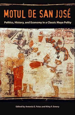 Motul de San Jose: Politics, History, and Economy in a Maya Polity