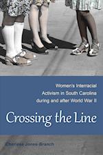 Crossing the Line: Women's Interracial Activism in South Carolina during and after World War II 