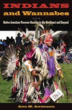 Indians and Wannabes: Native American Powwow Dancing in the Northeast and Beyond 