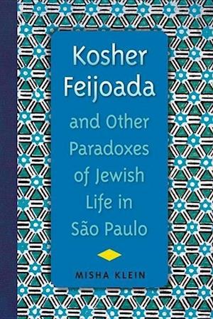 Klein, M:  Kosher Feijoada and Other Paradoxes of Jewish Lif