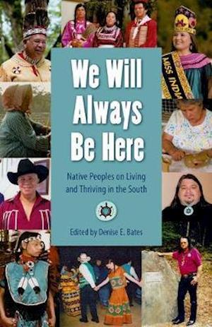 We Will Always Be Here: Native Peoples on Living and Thriving in the South