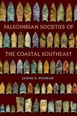 Dunbar, J:  Paleoindian Societies of the Coastal Southeast