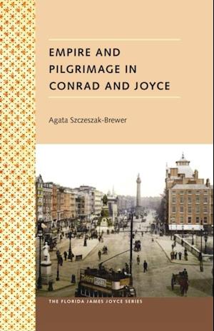 Empire and Pilgrimage in Conrad and Joyce