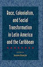 Race, Colonialism, and Social Transformation in Latin Ameri