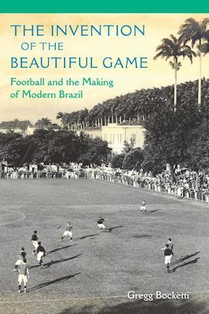 Bocketti, G:  The Invention of the Beautiful Game