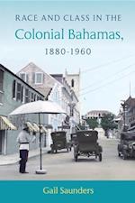 Race and Class in the Colonial Bahamas, 1880-1960