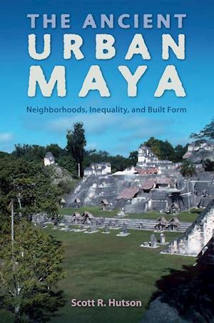 The Ancient Urban Maya