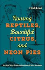 Roaring Reptiles,  Bountiful Citrus, and Neon Pies