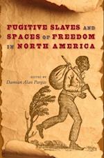 Fugitive Slaves and Spaces of Freedom in North America