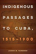 Indigenous Passages to Cuba, 1515-1900