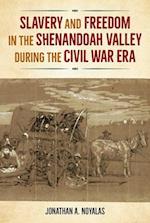 Slavery and Freedom in the Shenandoah Valley During the Civil War Era