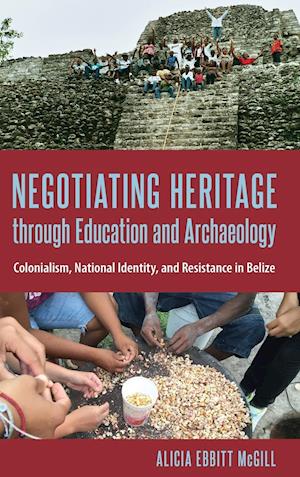 Negotiating Heritage Through Education and Archaeology