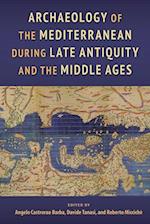 Archaeology of the Mediterranean During Late Antiquity and the Middle Ages