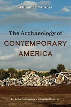 The Archaeology of Contemporary America