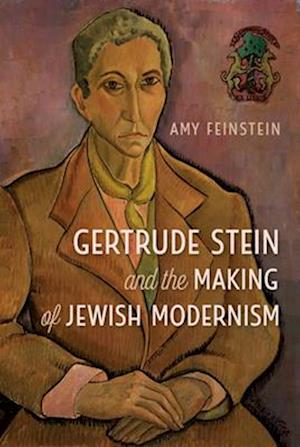 Gertrude Stein and the Making of Jewish Modernism