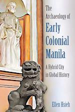 The Archaeology of Early Colonial Manila