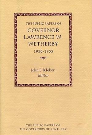 The Public Papers of Governor Lawrence W. Wetherby, 1950-1955