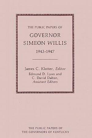 The Public Papers of Governor Simeon Willis, 1943-1947