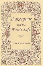 Shakespeare and the Poet's Life