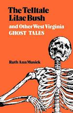 Telltale Lilac Bush and Other West Virginia Ghost Tales